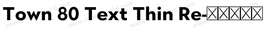 Town 80 Text Thin Re字体转换